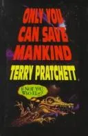 Only You Can Save Mankind