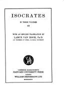 Isocrates, Volume III : Evagoras. Helen. Busiris. Plataicus. Concerning the Team of Horses. Trapeziticus. Against Callimachus. Aegineticus. Against Lochites. Against Euthynus. Letters