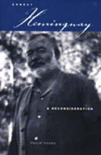 Ernest Hemingway : A Reconsideration