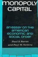 Monopoly Capital : An Essay on the American Economic and Social Order