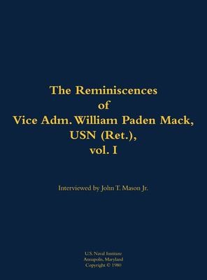 The Reminiscences of Vice Adm. William Paden Mack, USN (Ret.), vol. I