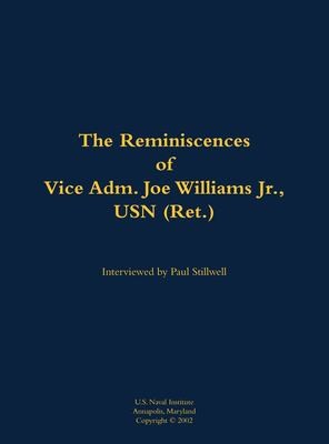 The Reminiscences of Vice Adm. Joe Williams Jr., USN (Ret.)