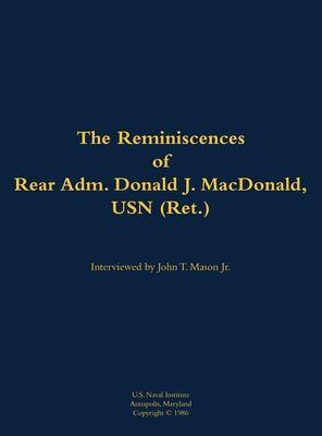 The Reminiscences of Rear Adm. Donald J. MacDonald, USN (Ret.)