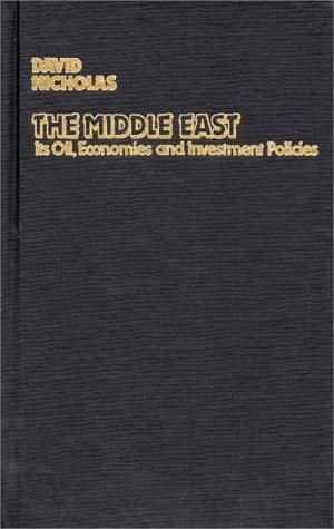 The Middle East, Its Oil, Economies and Investment Policies
