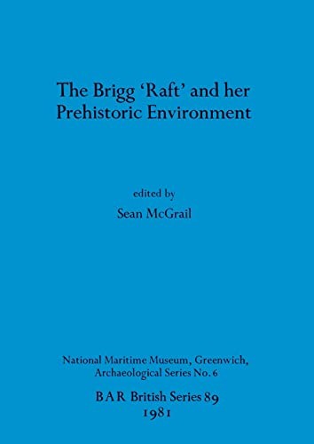 The Brigg Raft and Its Prehistoric Environment