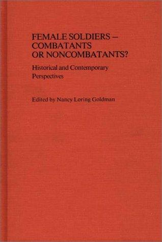 Female Soldiers--Combatants or Noncombatants?