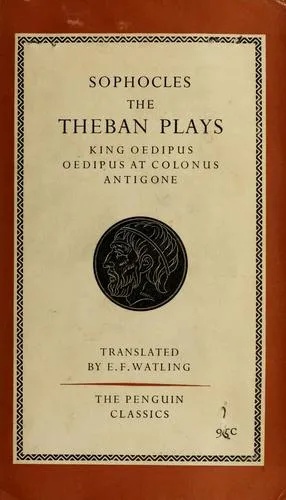 The Three Theban Plays : Antigone, Oedipus the King, Oedipus at Colonus