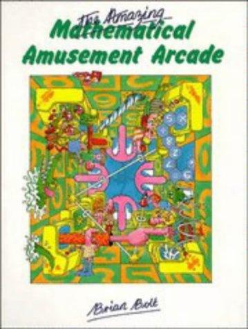 The Amazing Mathematical Amusement Arcade