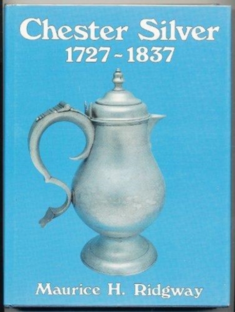 Chester Silver, 1727-1837