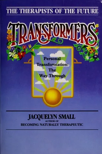 Transformers : Therapists of the Future - Personal Transformation - The Way Through