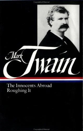 Mark Twain: The Innocents Abroad, Roughing It (LOA #21) : 6