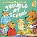 The Berenstain Bears and the Trouble at School