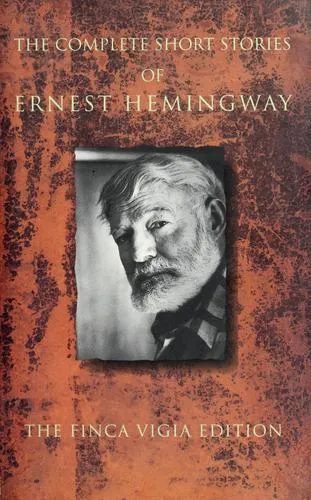 The Complete Short Stories of Ernest Hemingway : The Finca Vigia Edition