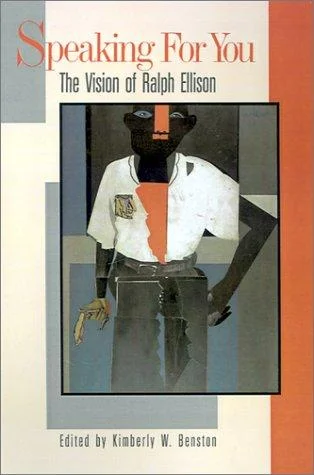 Speaking for You: the Vision of Ralph Ellison : The Vision of Ralph Ellison / Ed. by Kimberly W. Benston.