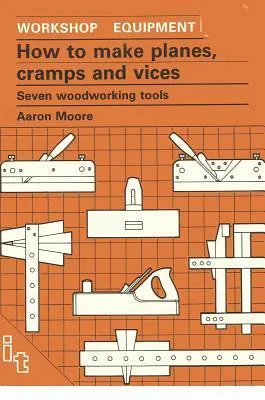 How to Make Planes, Cramps and Vices