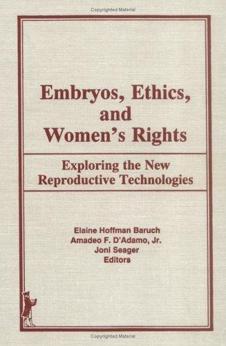 Embryos, Ethics, and Women's Rights
