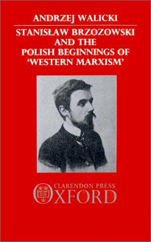 Stanislaw Brzozowski and the Polish Beginnings of 'Western Marxism'