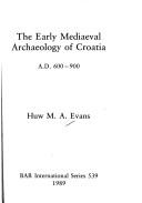 The Early Mediaeval Archaeology of Croatia, AD 600-700