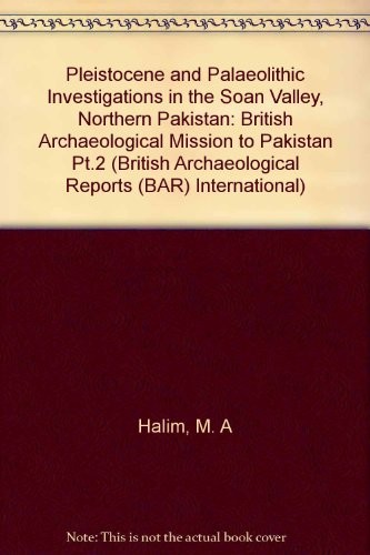Pleistocene and Palaeolithic Investigations in the Soan Valley, Northern Pakistan