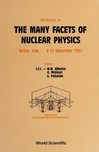 Many Facets of Nuclear Physics, the - Proceedings of the Workshop on the Many Facets of Nuclear Physics
