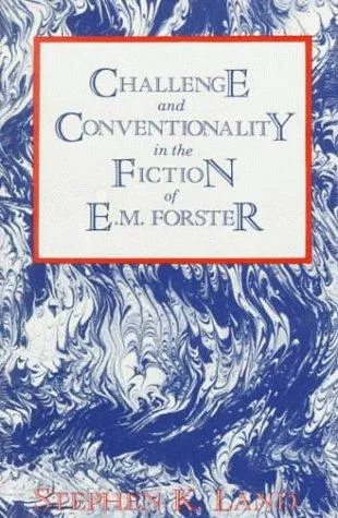 Challenge and Conventionality in the Fiction of E.M. Forster : No 19