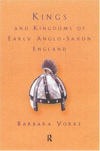 Kings and Kingdoms of Early Anglo-Saxon England