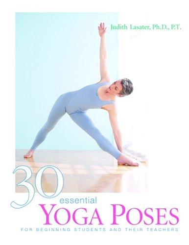 30 Essential Yoga Poses : For Beginning Students and Their Teachers