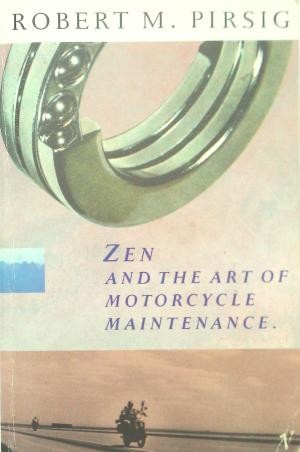 Zen and the Art of Motorcycle Maintenance : An Inquiry into Values