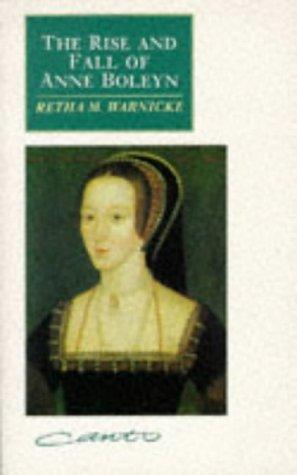 The Rise and Fall of Anne Boleyn