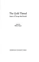 The Gold Thread : Essays on George MacDonald