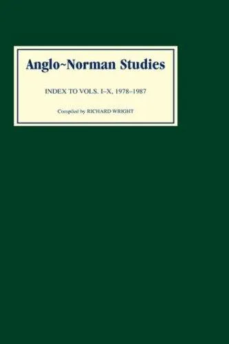 Anglo-Norman Studies : Index to Volumes I to X, 1978-1987