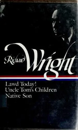 Richard Wright: Early Works (LOA #55) : Lawd Today! / Uncle Tom's Children / Native Son : 1