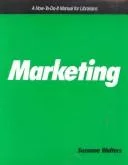 Marketing : A How-to-do-it Manual for Librarians : No. 20