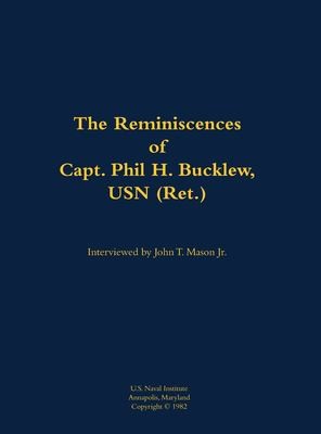 The Reminiscences of Capt. Phil H. Bucklew, USN (Ret.)