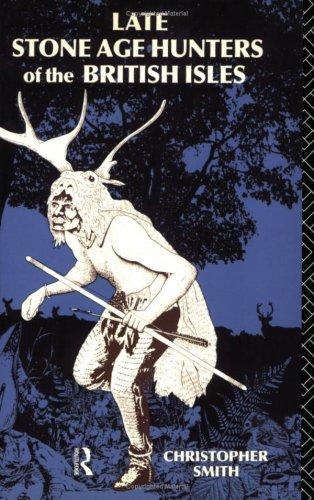 Late Stone Age Hunters of the British Isles