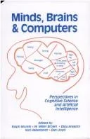 Minds, Brains and Computers : Perspectives in Cognitive Science and Artificial Intelligence