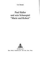 Paul Haller und sein Schauspiel «Marie und Robert»