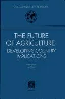 The future of agriculture : developing country implications