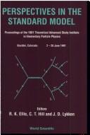 Perspectives in the Standard Model (Tasi-91) - Proceedings of the Theoretical Study Institute in Elementary Particle Physics