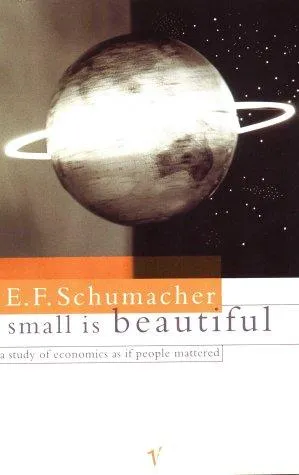 Small Is Beautiful : A Study of Economics as if People Mattered