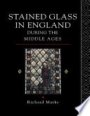 Stained Glass in England During the Middle Ages