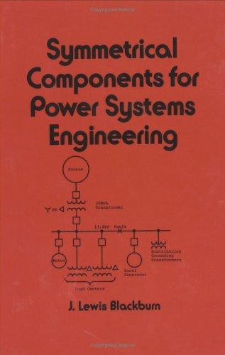 Symmetrical Components for Power Systems Engineering