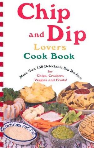 Chip & Dip Lovers Cookbook