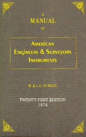 A Manual of American Engineer's and Surveyor's Instruments