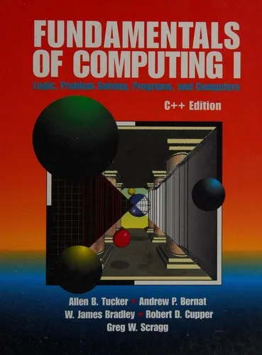 Fundamentals of Computing I: Logic, Problem-Solving, Programs and Computers, C++ Edition