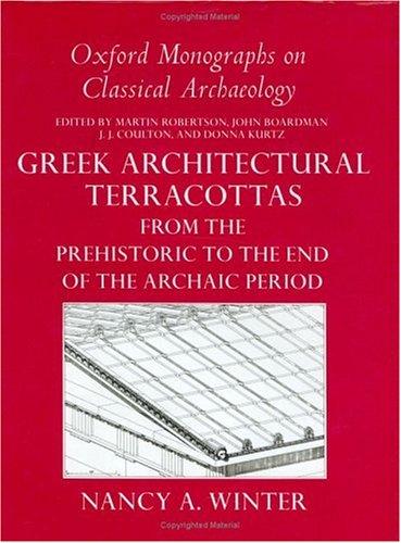 Greek Architectural Terracottas from the Prehistoric to the End of the Archaic Period