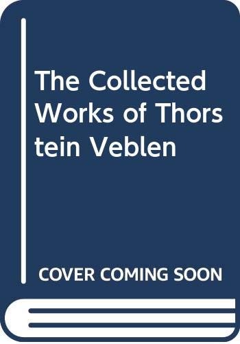 The Collected Works of Thorstein Veblen