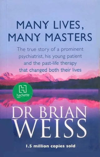 Many Lives, Many Masters : The true story of a prominent psychiatrist, his young patient and the past-life therapy that changed both their lives