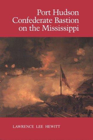 Port Hudson, Confederate Bastion on the Mississippi