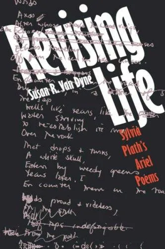 Revising Life : Sylvia Plath's Ariel Poems